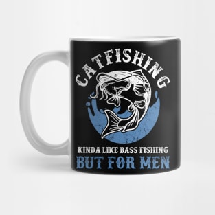 Catfishing Kinda Like Bass Fishing But For Men Mug